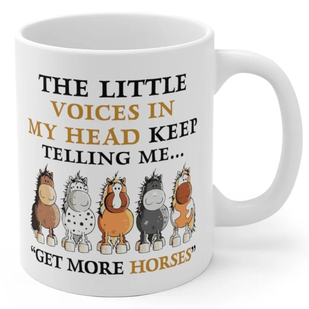 The Little Voices In My Head Keep Telling Me Get More Horses Mug 91